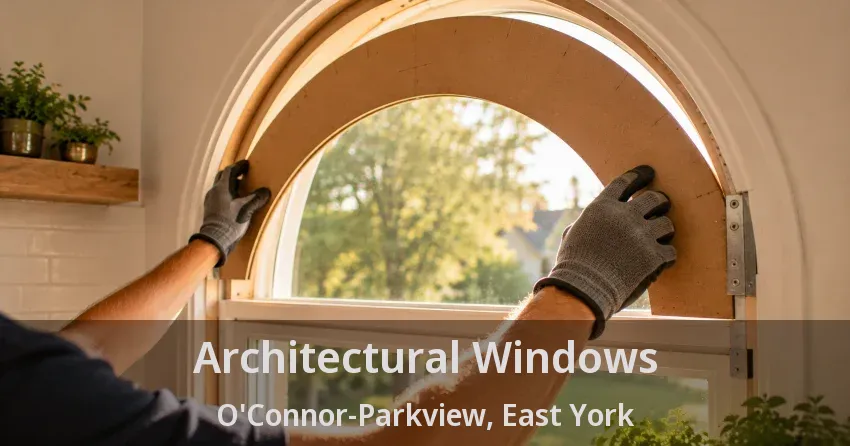Architectural Windows O'Connor-Parkview, East York - ON