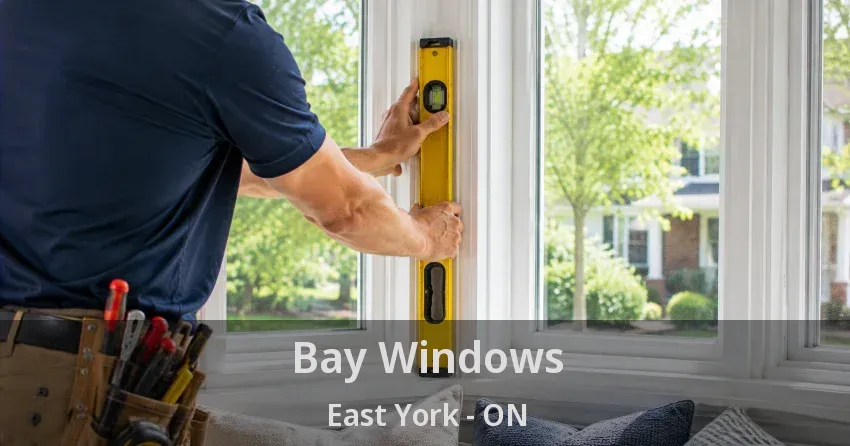 Bay Windows East York - ON