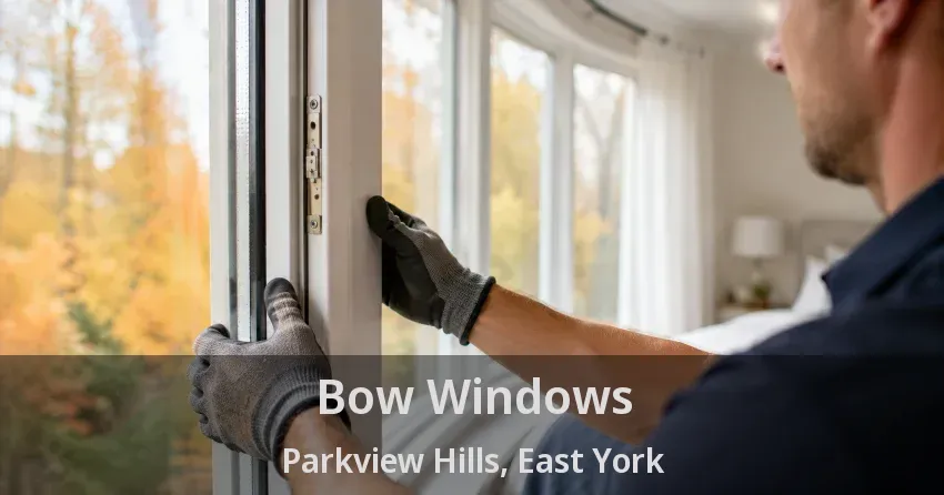 Bow Windows Parkview Hills, East York - ON