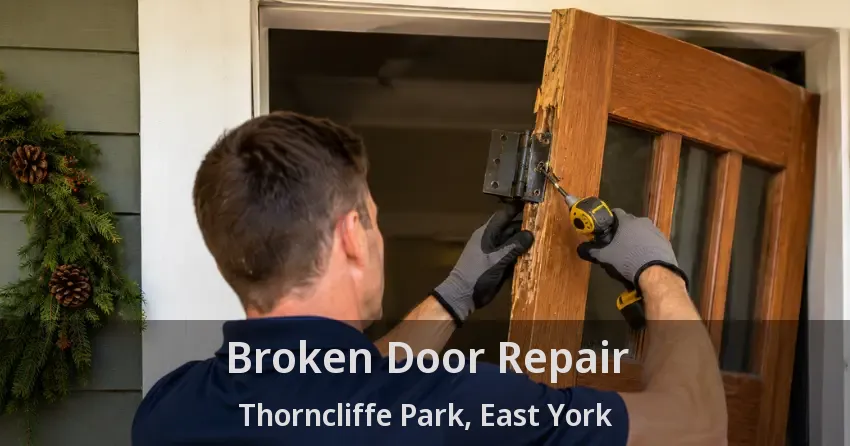 Broken Door Repair Thorncliffe Park, East York - ON