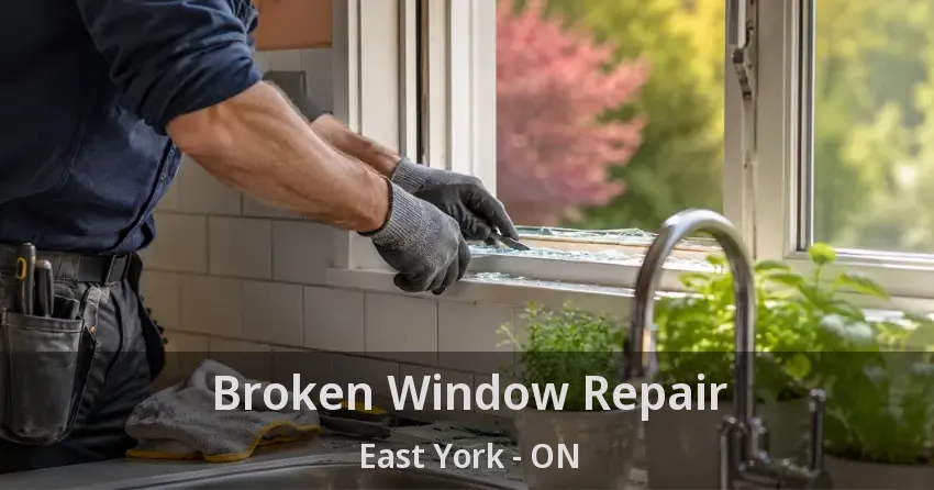 Broken Window Repair East York - ON