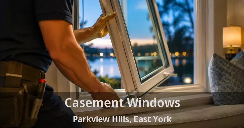 Casement Windows Parkview Hills, East York - ON