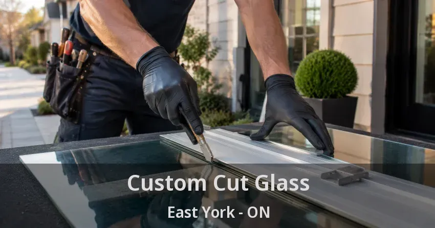 Custom Cut Glass East York - ON