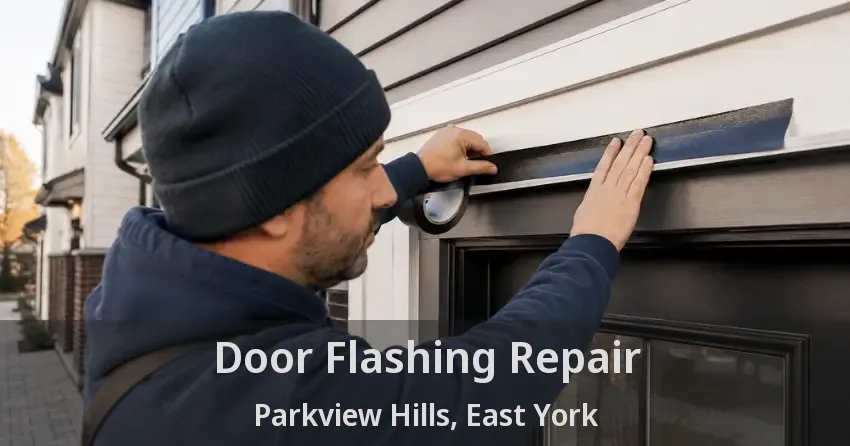 Door Flashing Repair Parkview Hills, East York - ON