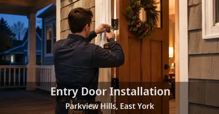 Entry Door Installation Parkview Hills, East York - ON