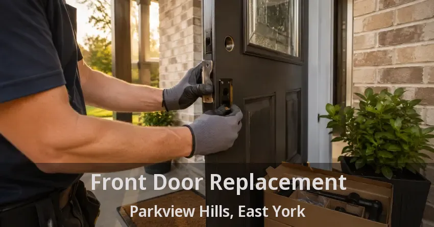 Front Door Replacement Parkview Hills, East York - ON