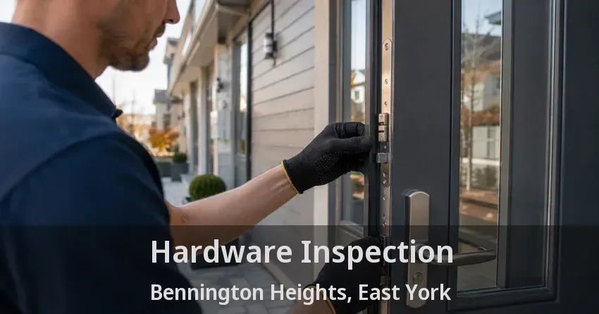 Hardware Inspection Bennington Heights, East York - ON
