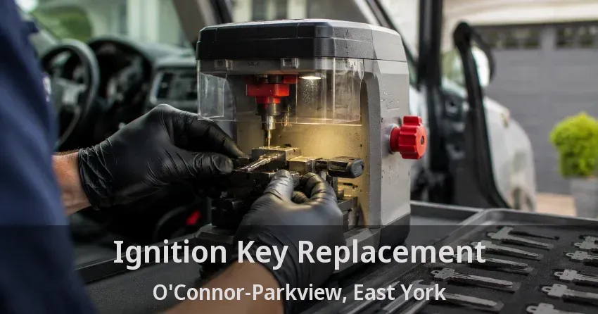 Ignition Key Replacement O'Connor-Parkview, East York - ON