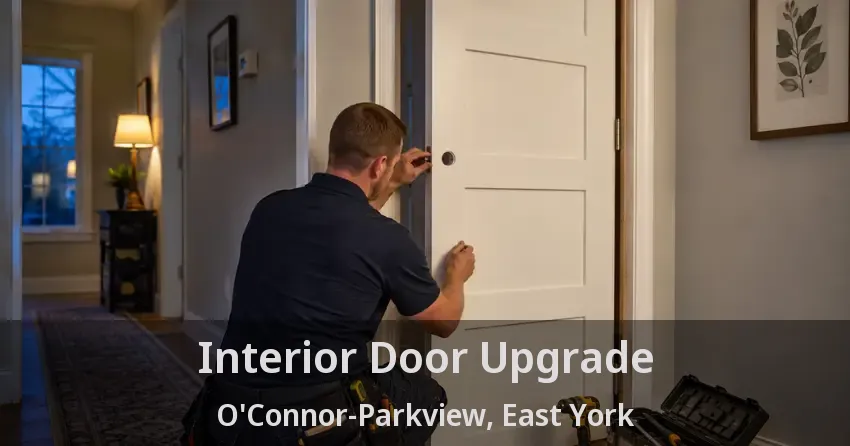 Interior Door Upgrade O'Connor-Parkview, East York - ON