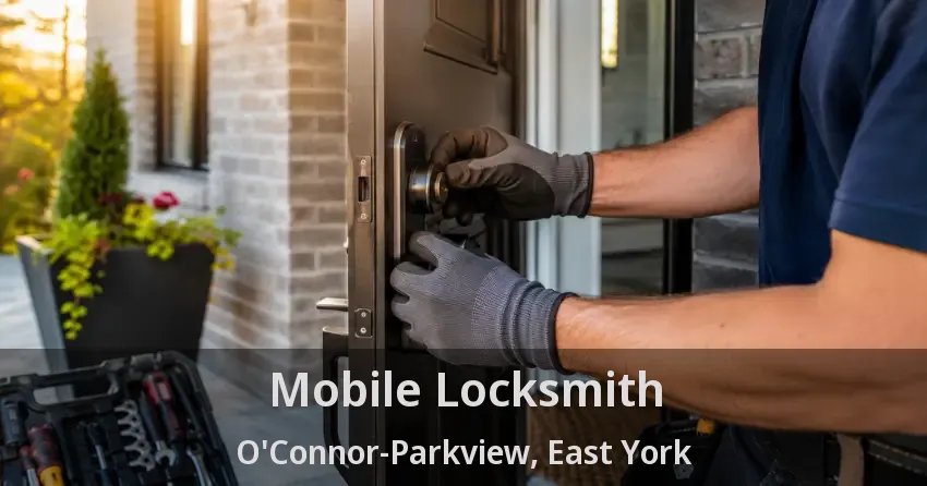 Mobile Locksmith O'Connor-Parkview, East York - ON