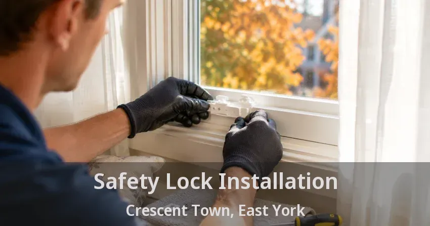 Safety Lock Installation Crescent Town, East York - ON