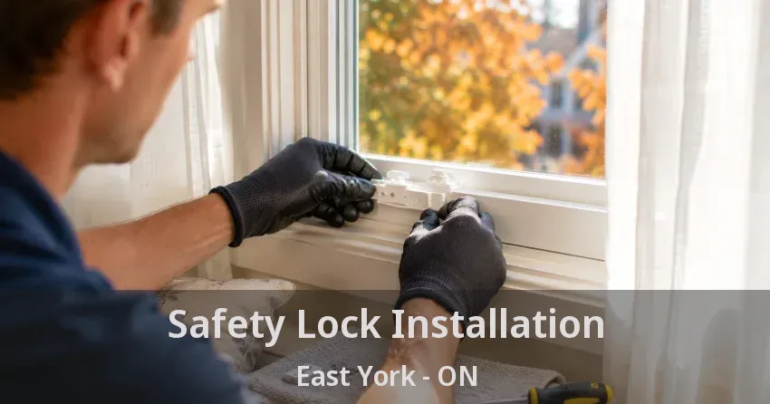 Safety Lock Installation East York - ON