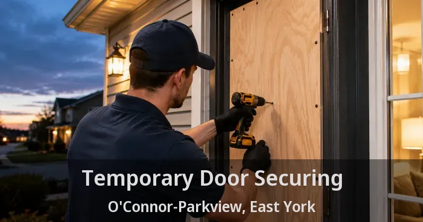 Temporary Door Securing O'Connor-Parkview, East York - ON