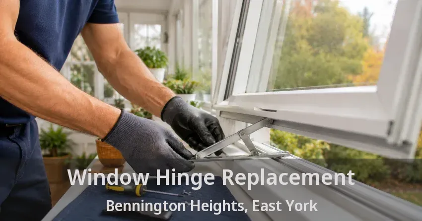 Window Hinge Replacement Bennington Heights, East York - ON