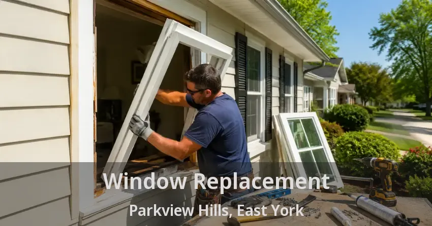 Window Replacement Parkview Hills, East York - ON