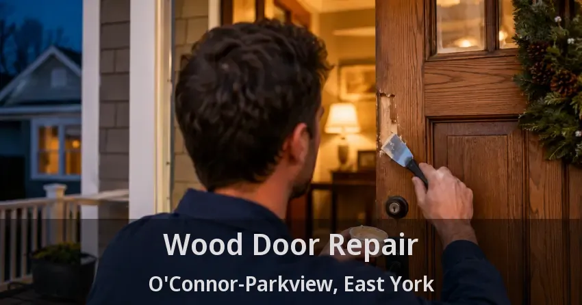 Wood Door Repair O'Connor-Parkview, East York - ON